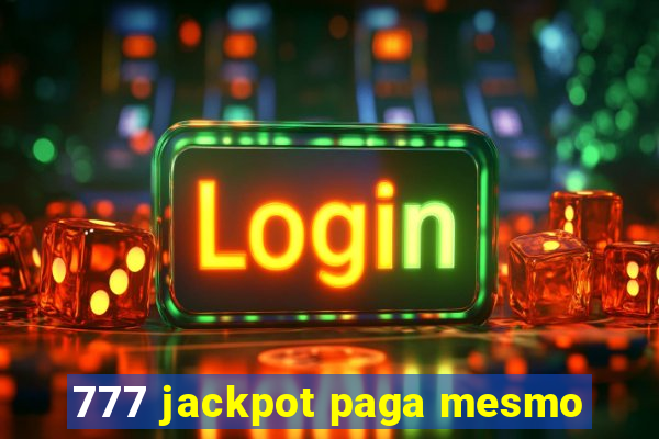 777 jackpot paga mesmo